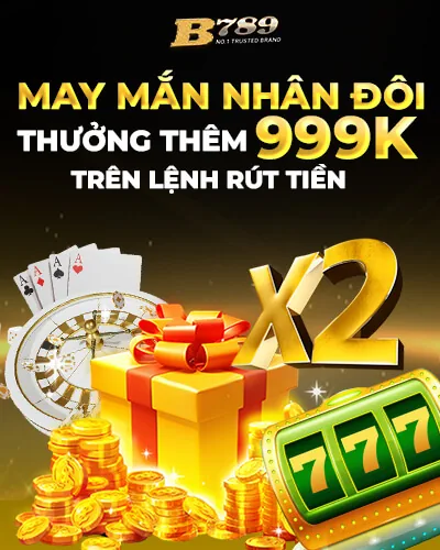 Vận may nhân đôi tiền thưởng Bong789